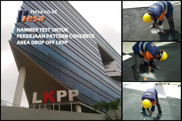 Hammer Test untuk Pekerjaan Pattern Concrete Area Drop Off LKPP Jakarta